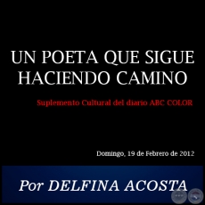 UN POETA QUE SIGUE HACIENDO CAMINO - Por DELFINA ACOSTA - Domingo, 19 de Febrero de 2012